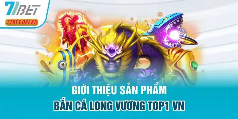 bắn cá long vương