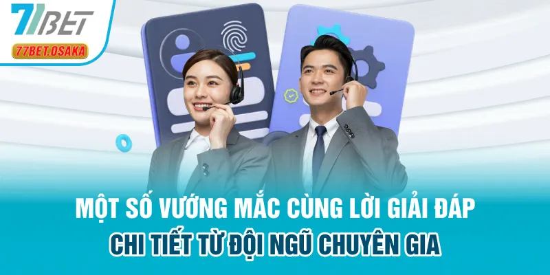 Một số vướng mắc cùng lời giải đáp chi tiết từ đội ngũ chuyên gia