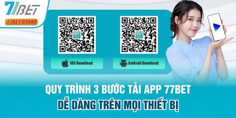 Quy trình 3 bước tải app 77Bet dễ dàng trên mọi thiết bị