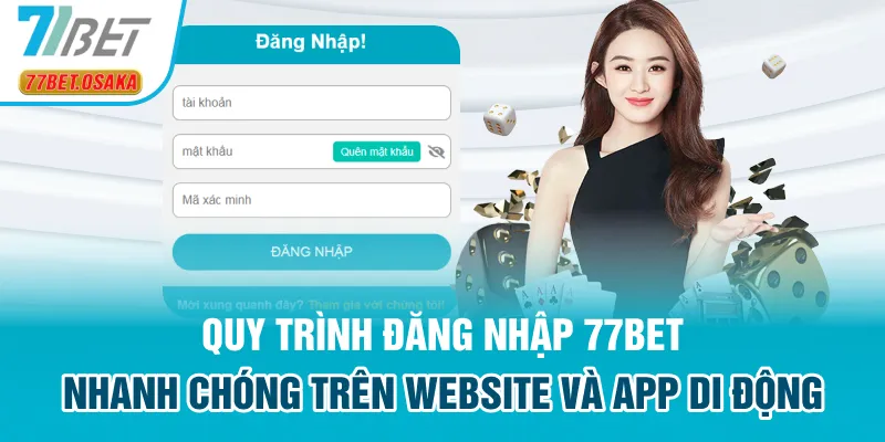 Quy trình đăng nhập 77Bet nhanh chóng trên Website và app di động